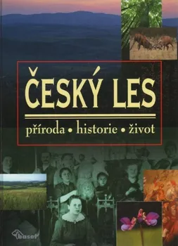 Encyklopedie Český les - příroda, historie, život