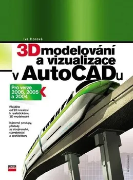 3D modelování a vizualizace v AutoCADu - Iva Horová