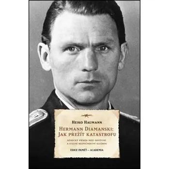 Herrmann Diamanski: Jak přežít katastrofu - Heiko Haumann Literární biografie Herrmann Diamanski: Jak přežít katastrofu - Heiko Haumann