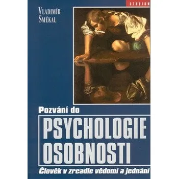 Pozvání do psychologie osobnosti: Vladimír Smékal
