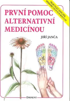 První pomoc alternativní medicínou - Jiří Janča
