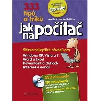 333 tipů a triků jak na počítač - Ondřej Bitto, Martin Domes 333 tipů a triků jak na počítač - Ondřej Bitto, Martin Domes