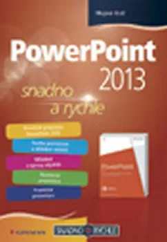 PowerPoint 2013 snadno a rychle - Mojmír Král