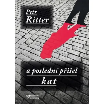A poslední přišel kat - Petr Ritter