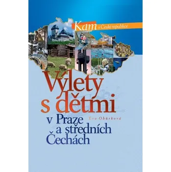 Cestování Výlety s dětmi v Praze a středních Čechách - Eva Obůrková