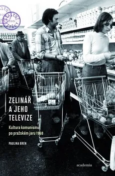 Bren Paulina: Zelinář a jeho televize - Kultura komunismu po pražském jaru 1968