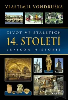 Encyklopedie Život ve staletích 14. století: Vlastimil Vondruška