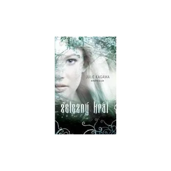 Železný král - Julie Kagawa