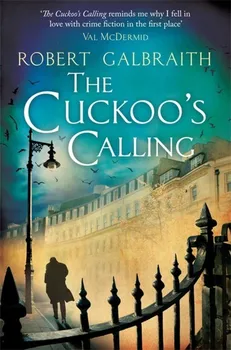 Cizojazyčná kniha Galbraith Robert: The Cuckoo´s Calling (anglicky)