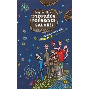 Stopařův průvodce Galaxií 4.: Sbohem, a dík za ryby - Douglas Adams
