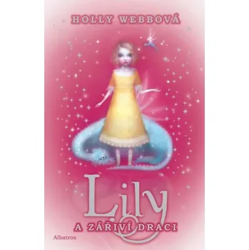 Lily a zářiví draci - Holly Webbová
