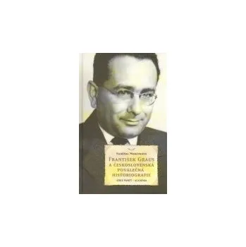 Literární biografie František Graus a československá poválečná historiografie - Naděžda Morávková