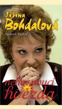 Literární biografie Jiřina Bohdalová: Nehasnoucí hvězda - Robert Rohál