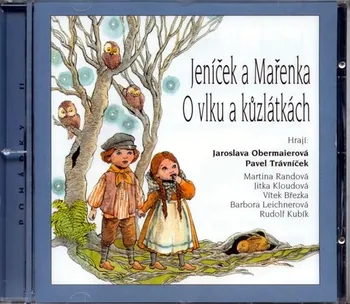 Jeníček a Mařenka, O vlku a kůzlátkách - CD: interpreti Různí