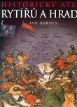 Historický atlas rytířů a hradů - Ian…