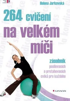 264 cvičení na velkém míči - Helena Jarkovská