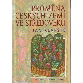 Proměna českých zemí ve středověku - Jan Klápště Encyklopedie Proměna českých zemí ve středověku - Jan Klápště