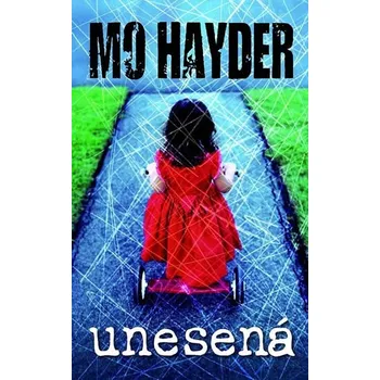 Unesená - Mo Hayder