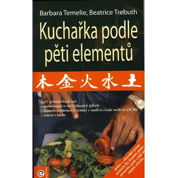 Kuchařka podle pěti elementu - Beatrice Trebuth, Barbara Temelie