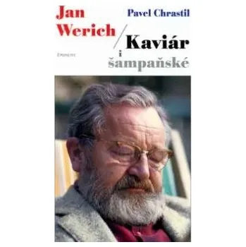 Literární biografie Jan Werich/Kaviár i šampaňské - Pavel Chrastil