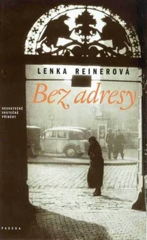 Bez adresy - Lenka Reinerová