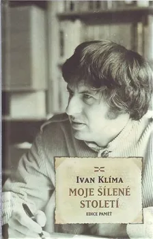 Literární biografie Moje šílené století - Ivan Klíma