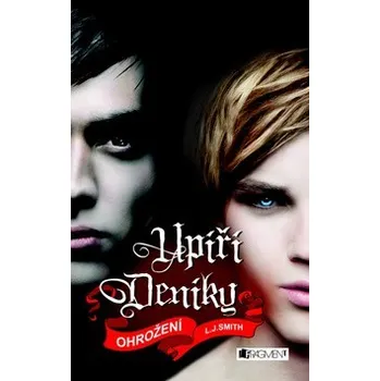 Upíří deníky: Ohrožení - L. J. Smith