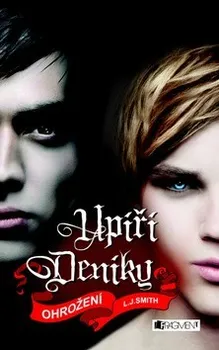 Upíří deníky: Ohrožení - L. J. Smith Upíří deníky: Ohrožení - L. J. Smith