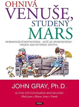 Ohnivá Venuše, studený Mars - Hormonální rovnováha – klíč ke spokojenému (nejen) milostnému životu: Gray John