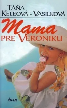Mama pre Veroniku (slovensky): Keleová-Vasilková Táňa