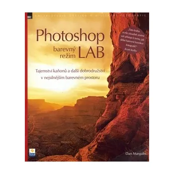 Photoshop: barevný režim LAB - Dan Margulis Photoshop: barevný režim LAB - Dan Margulis