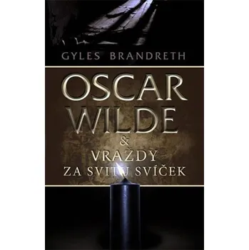 Oscar Wilde & Vraždy za svitu svíček - Gyles Brandreth