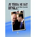 Je třeba se bát Ruska? - Milan Syruček