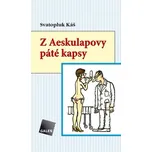 Z aeskulapovy páté kapsy - Svatopluk Káš