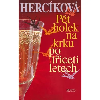 Pět holek na krku po třiceti letech - Iva Hercíková