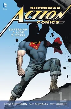 Komiks pro dospělé Morrison Grant, Morales Rags,: Superman Action Comics 1 - Superman a lidé z oceli
