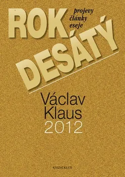 Klaus Václav: Rok desátý - Projevy, články, eseje