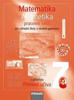 Matematika Matematika 7 pro ZŠ a víceletá gymnázia - Aritmetika - pracovní sešit: autorů Kolektiv