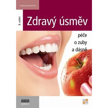 Zdravý úsměv: Péče o zuby a dásně (3. vydání) - Zuzana Zouharová 