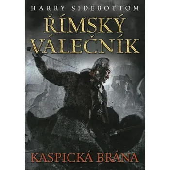 Římský válečník: Kaspická brána - Harry Sidebottom