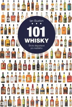 101 Whisky: Škola degustace pro každého - Ian Buxton