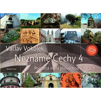 Literární cestopis Neznámé Čechy 4 - Václav Vokolek