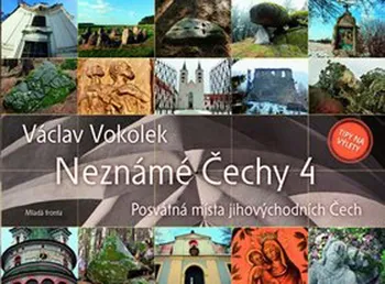 Literární cestopis Neznámé Čechy 4 - Václav Vokolek