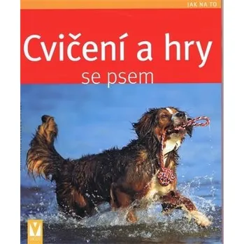 Cvičení a hry se psem: Jak na to -…