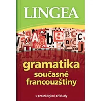 Francouzský jazyk Gramatika současné francouzštiny s praktickými příklady - Lingea