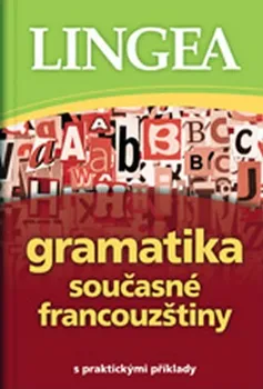 Francouzský jazyk Gramatika současné francouzštiny s praktickými příklady - Lingea