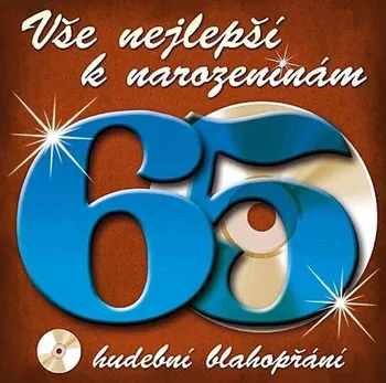 Česká hudba Vše nejlepší k narozeninám! 65 - Hudební blahopřání - CD