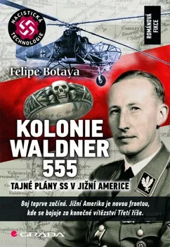 Botaya Felipe: Kolonie Waldner 555 - Tajné plány SS v Jižní Americe