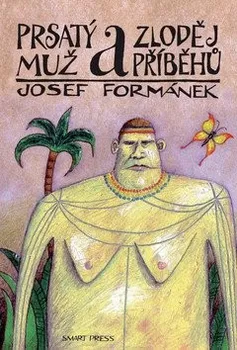Literární cestopis Prsatý muž a zloděj příběhů - Josef Formánek