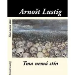 Tma nemá stín - Arnošt Lustig